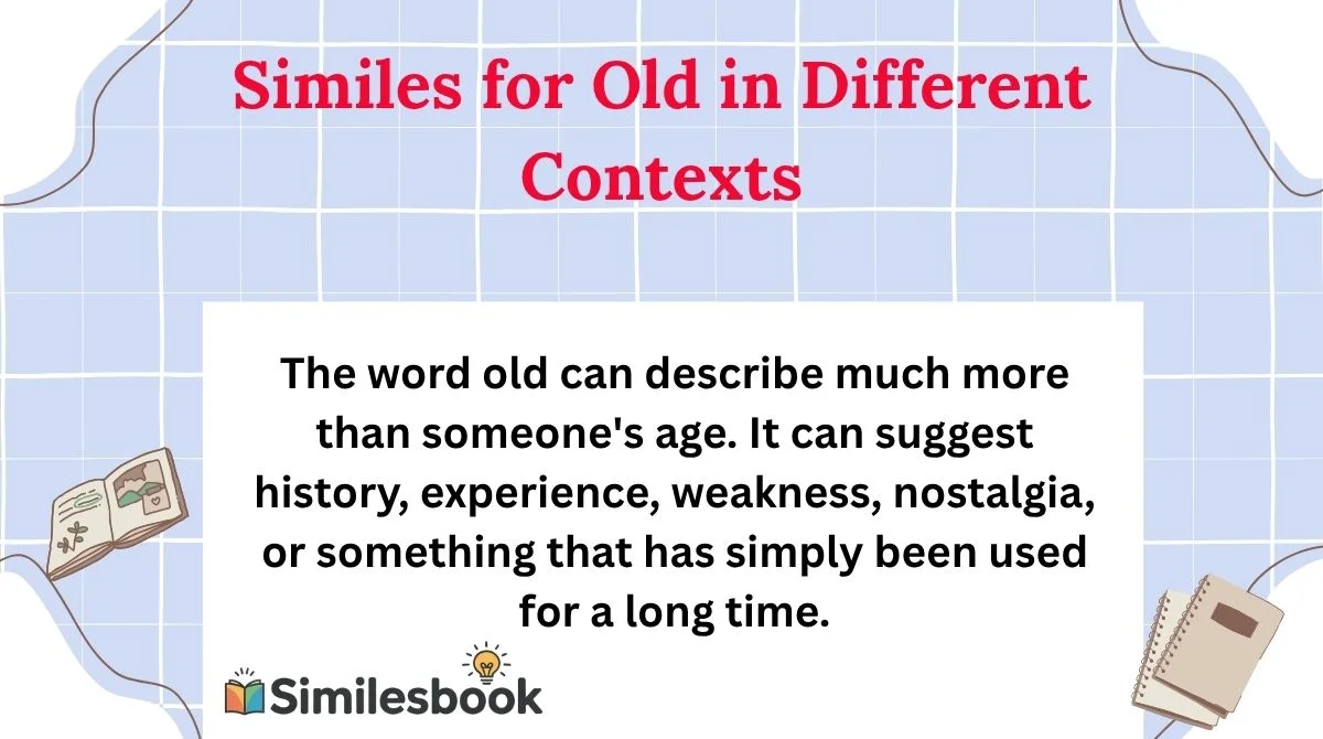 Similes for Old in Different Contexts