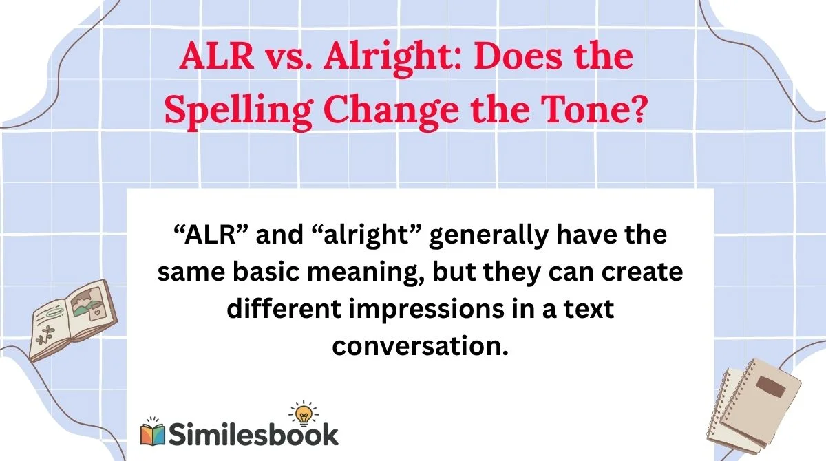 ALR vs. Alright: Does the Spelling Change the Tone?