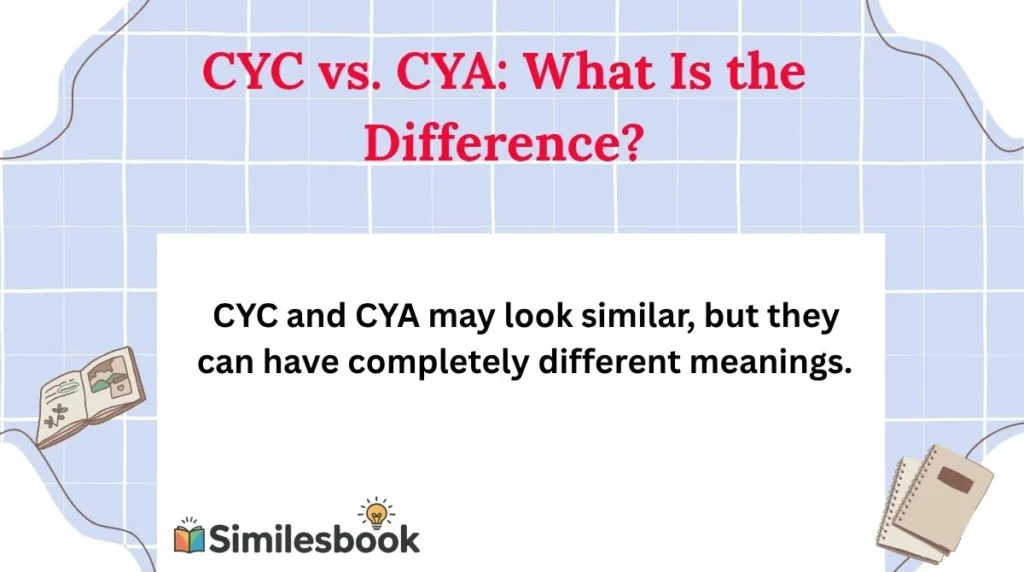 CYC vs. CYA: What Is the Difference?