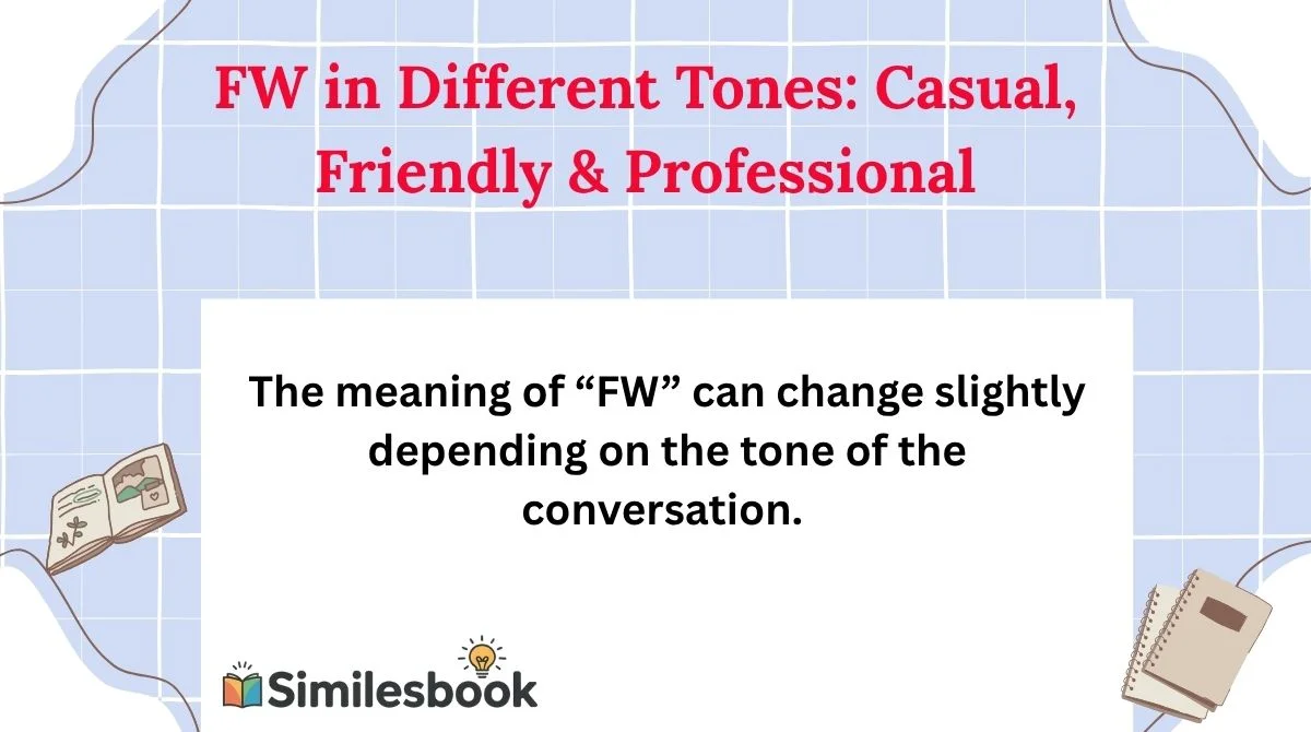 FW in Different Tones: Casual, Friendly & Professional