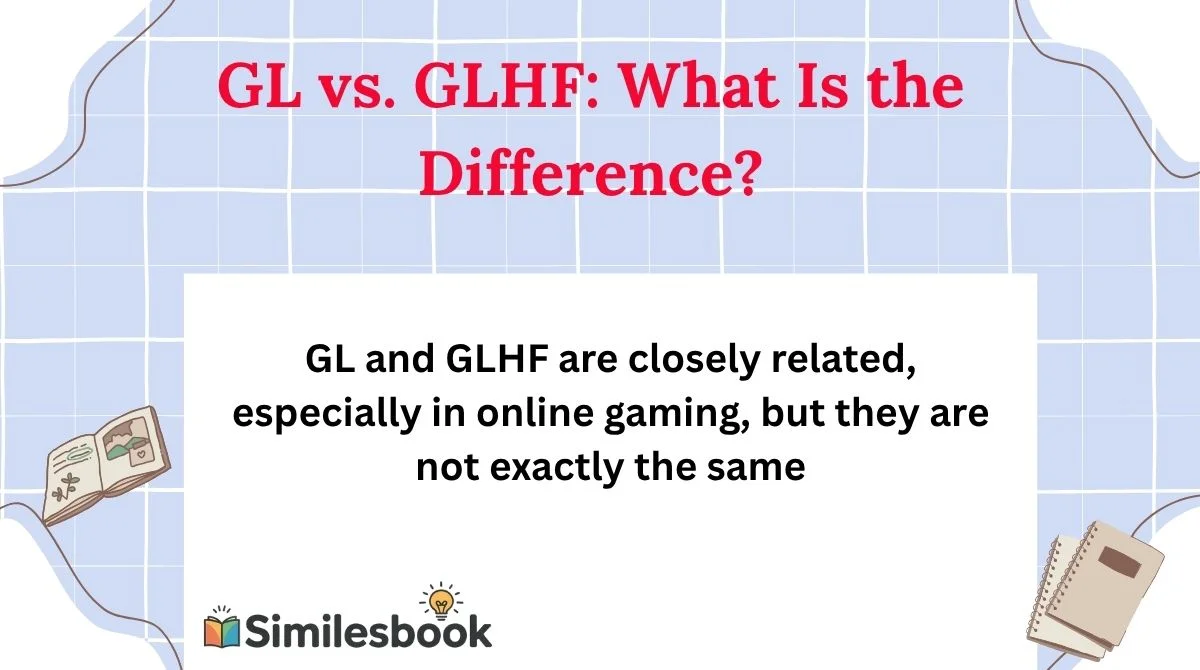 GL vs. GLHF: What Is the Difference?