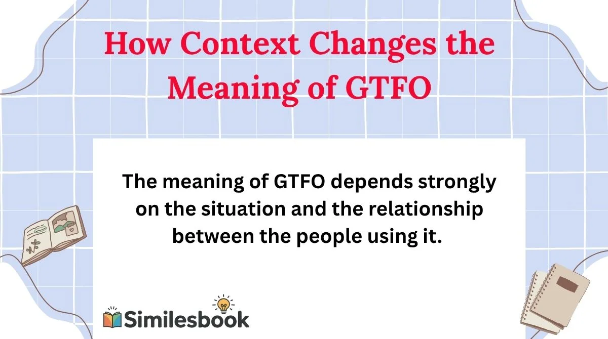 How Context Changes the Meaning of GTFO