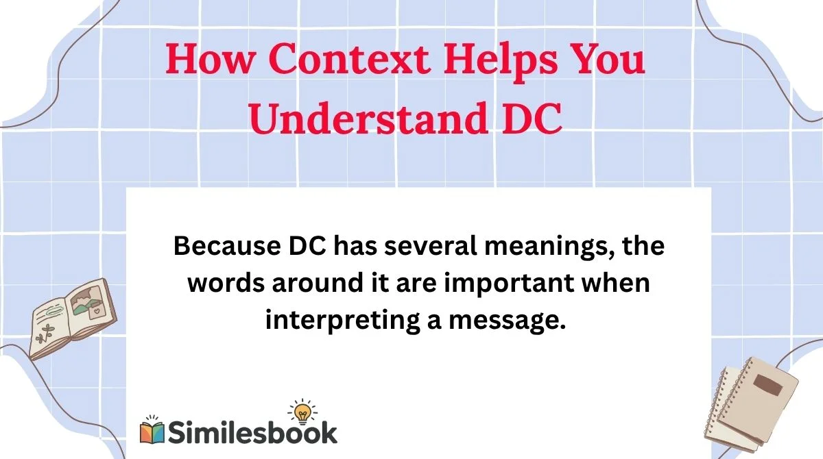 How Context Helps You Understand DC