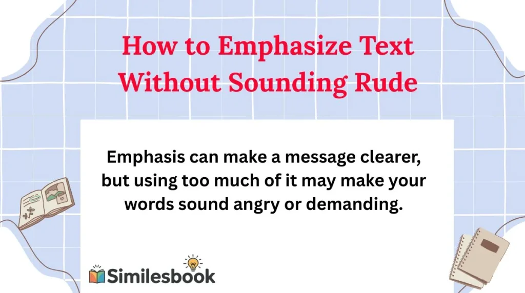 How to Emphasize Text Without Sounding Rude