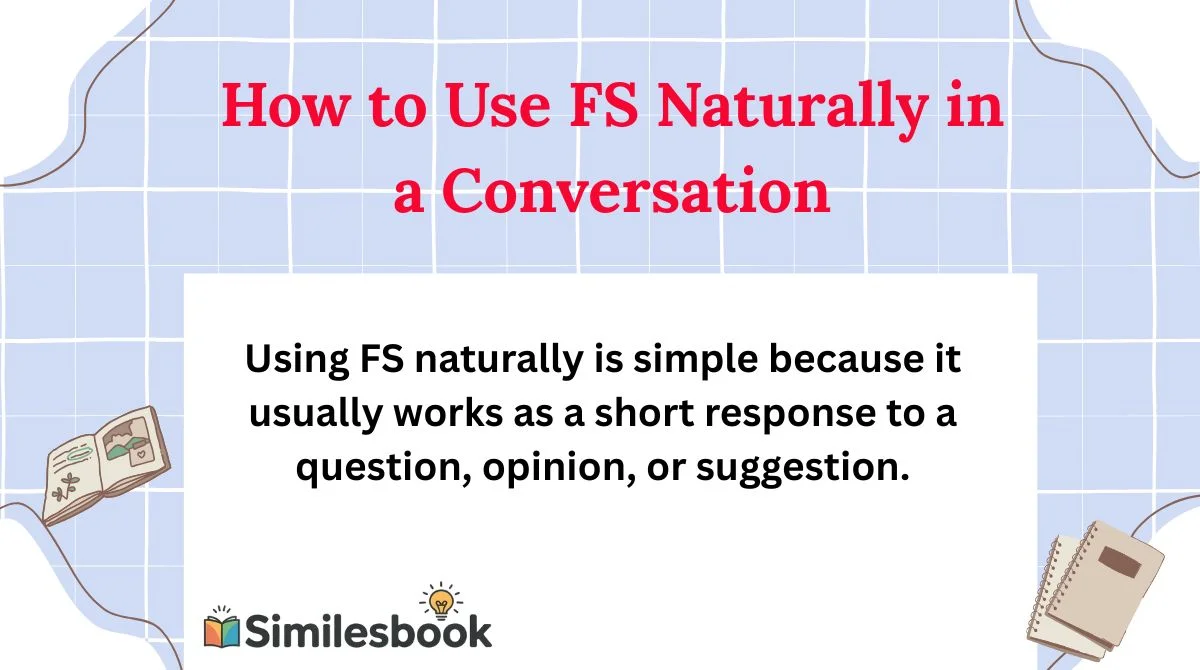 How to Use FS Naturally in a Conversation