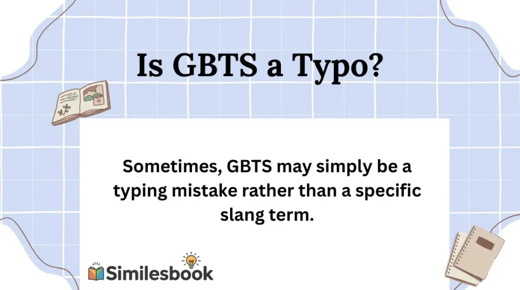 Is GBTS a Typo?