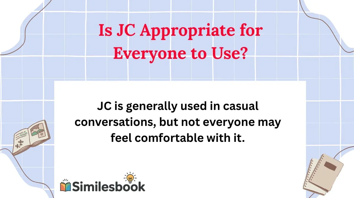 Is JC Appropriate for Everyone to Use?