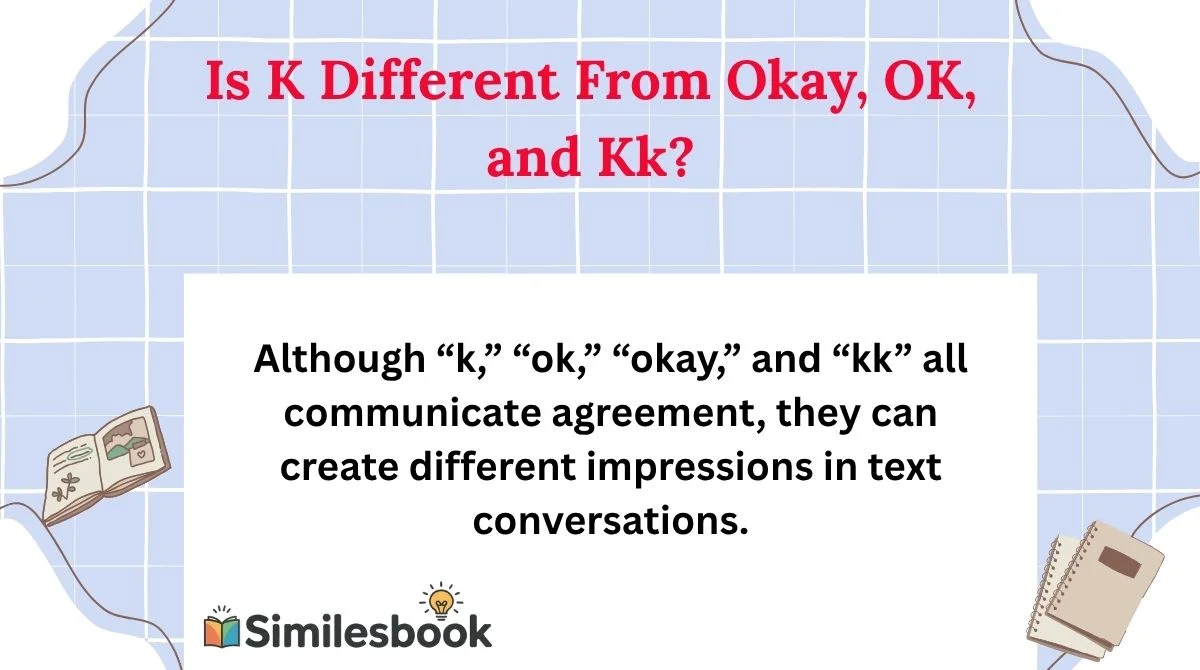 Is K Different From Okay, OK, and Kk?