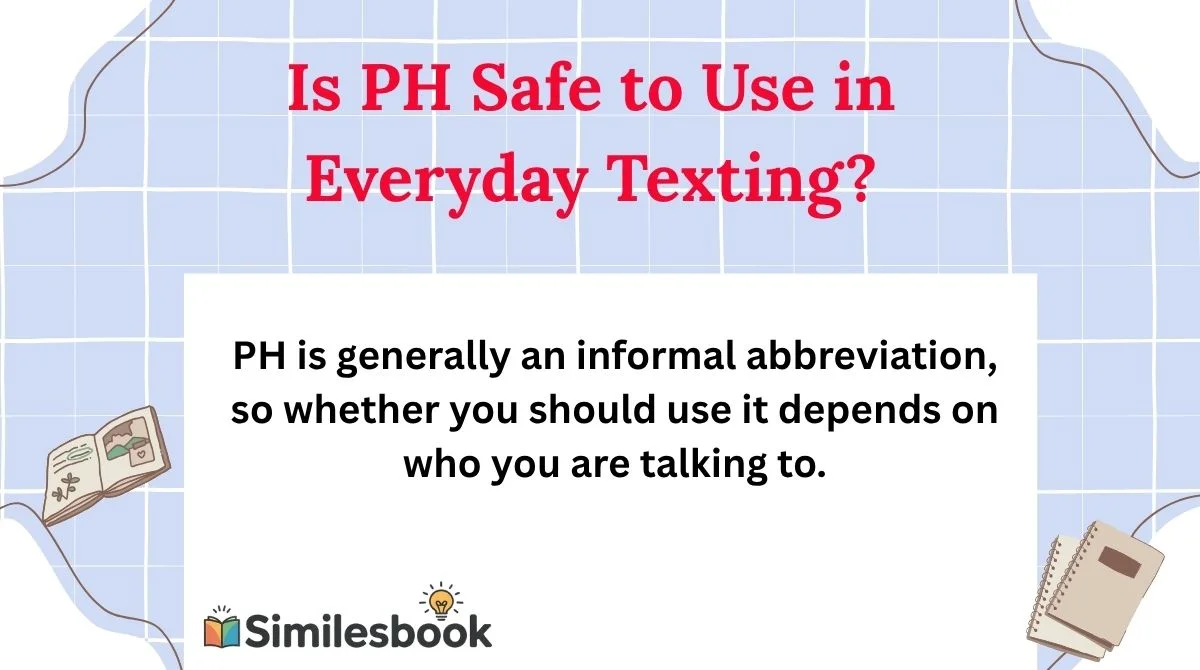Is PH Safe to Use in Everyday Texting?
