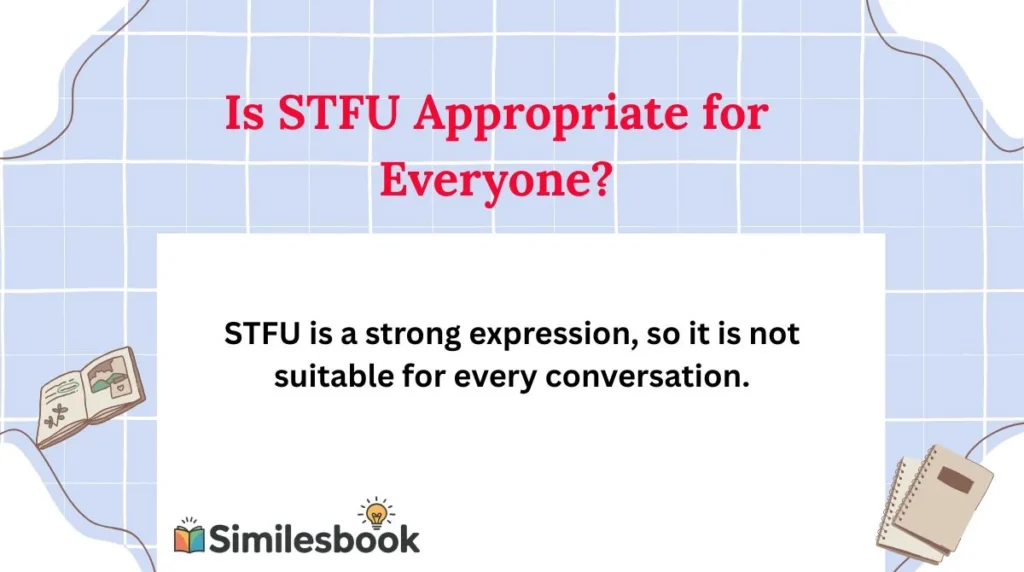 Is STFU Appropriate for Everyone?