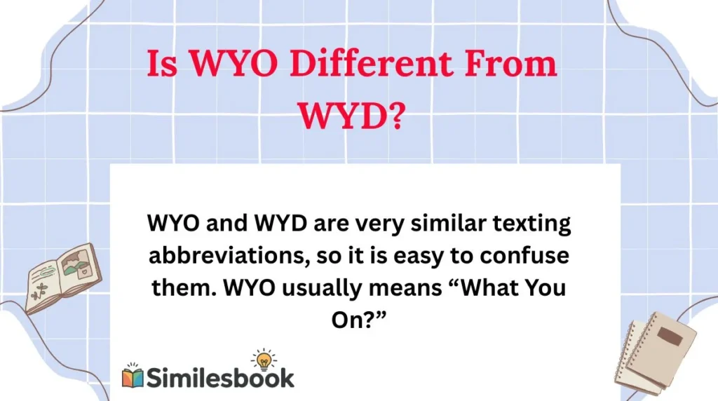 Is WYO Different From WYD?