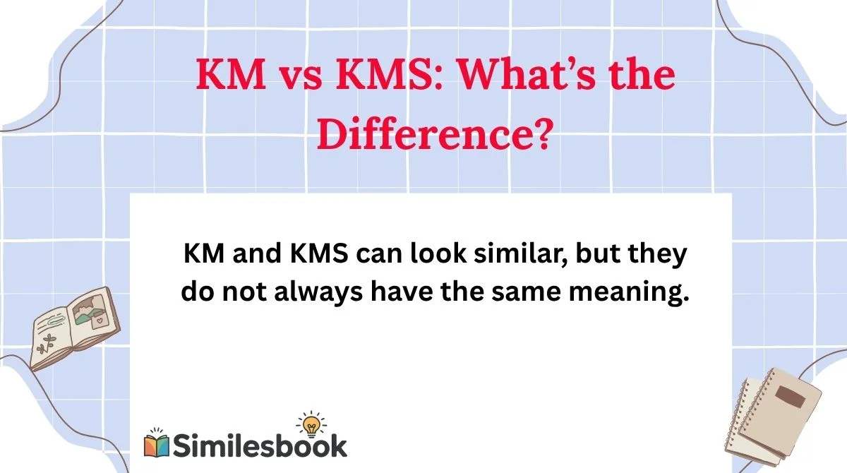 KM vs KMS: What’s the Difference?