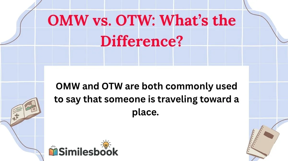 OMW vs. OTW: What’s the Difference?