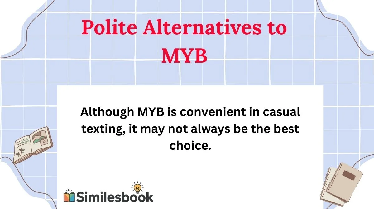 Polite Alternatives to MYB