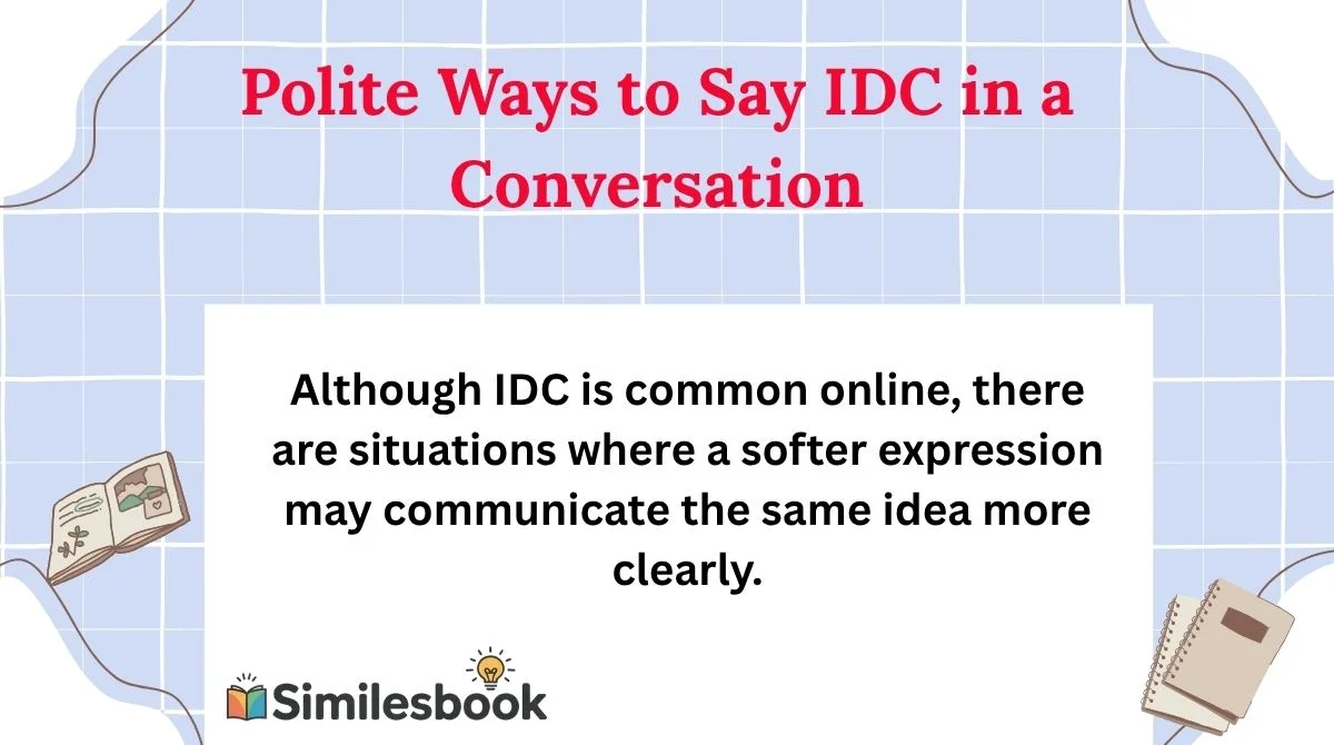 Polite Ways to Say IDC in a Conversation