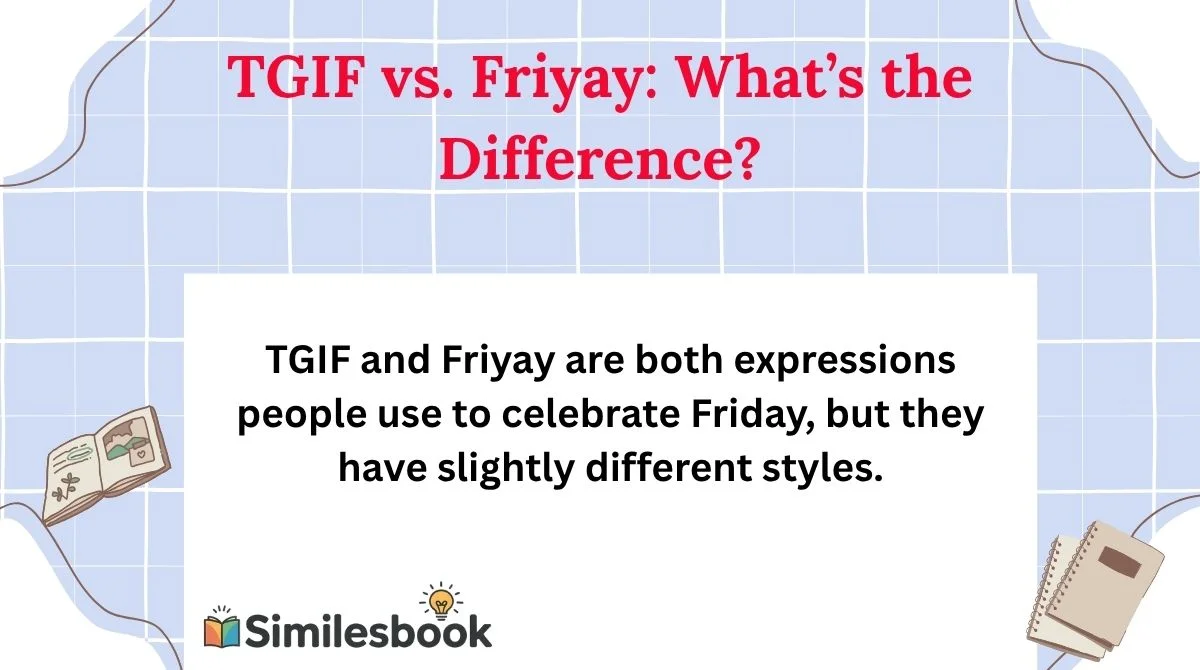 TGIF vs. Friyay: What’s the Difference?