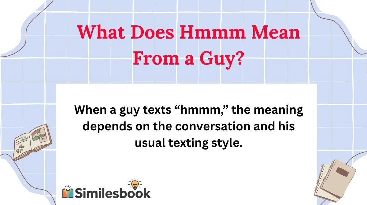 What Does Hmmm Mean From a Guy?