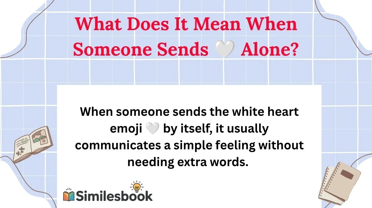 What Does It Mean When Someone Sends 🤍 Alone?