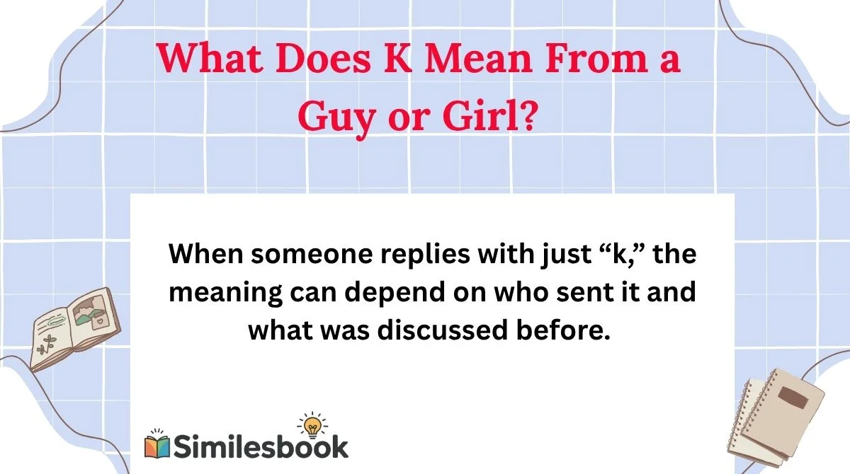 What Does K Mean From a Guy or Girl?