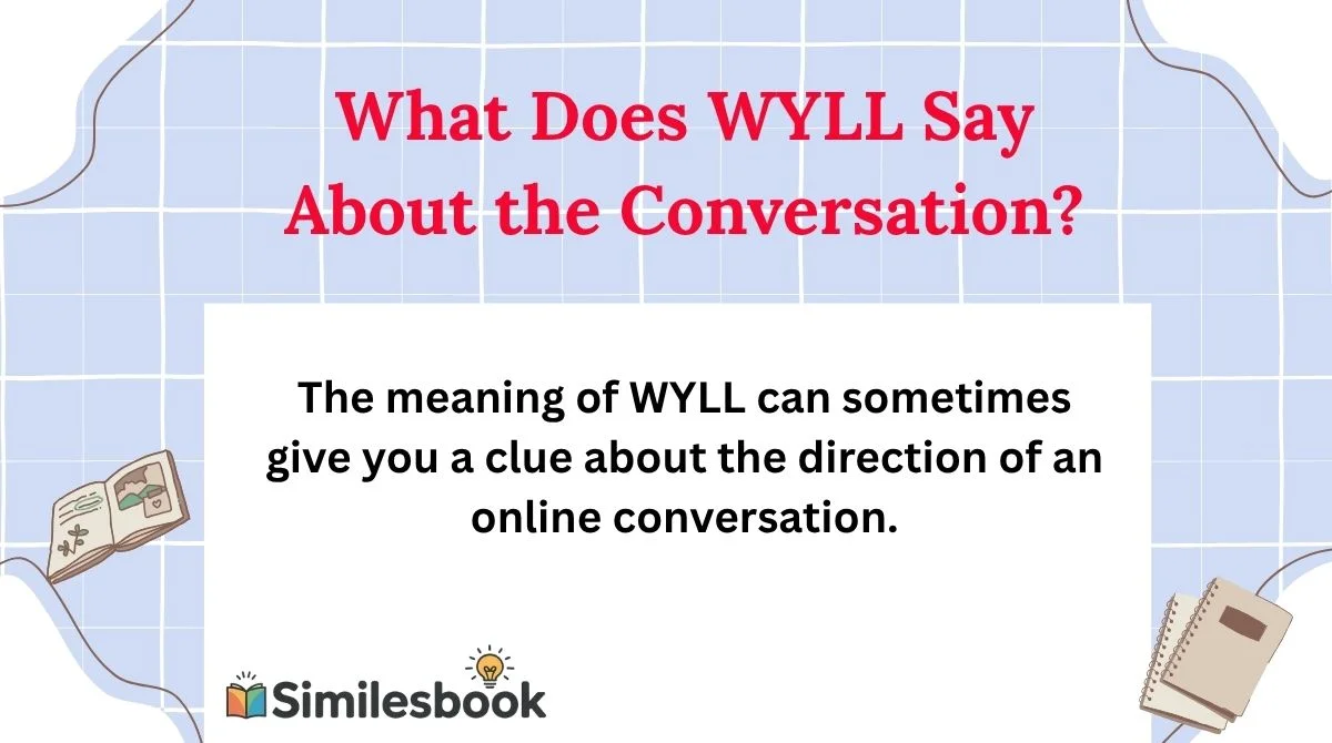 What Does WYLL Say About the Conversation?