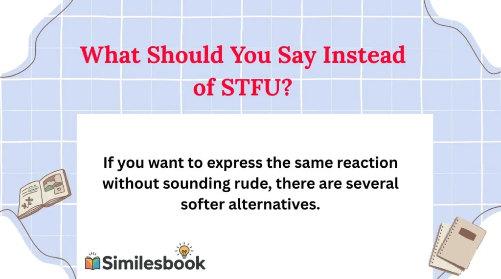 What Should You Say Instead of STFU?