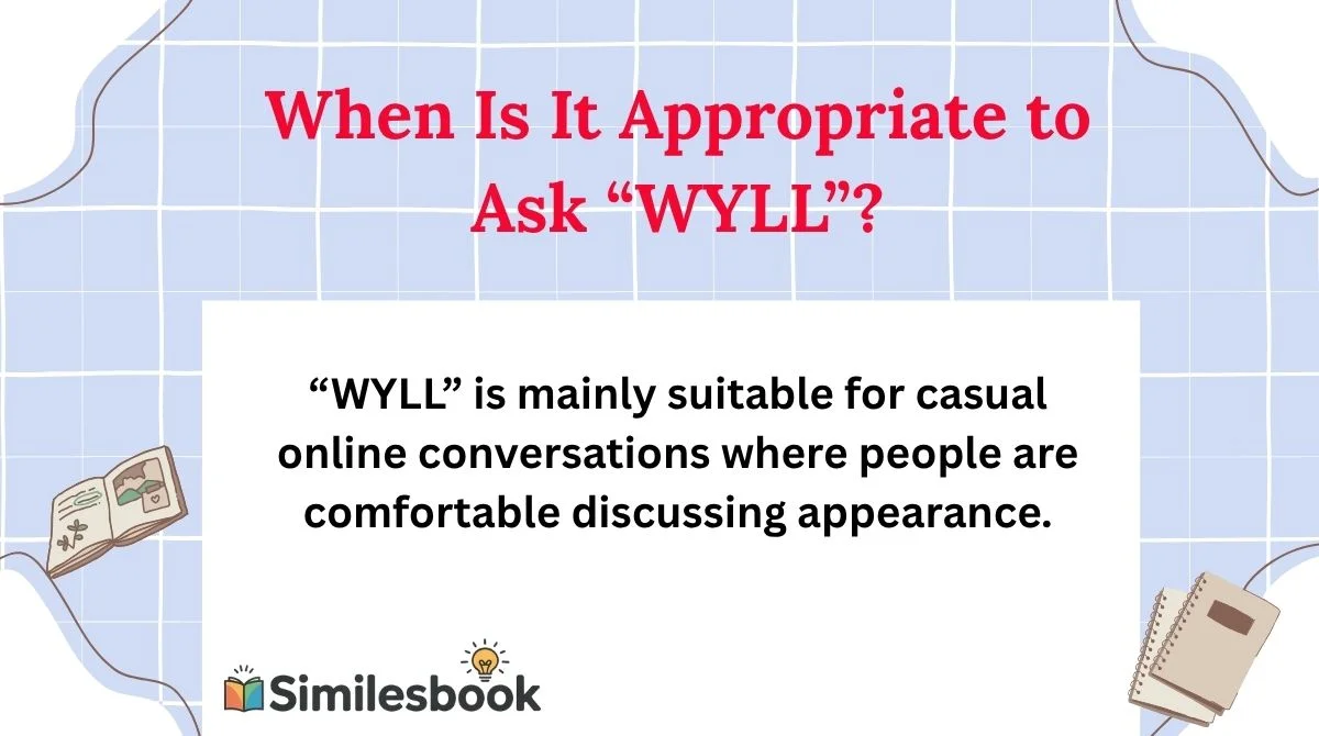 When Is It Appropriate to Ask “WYLL”?