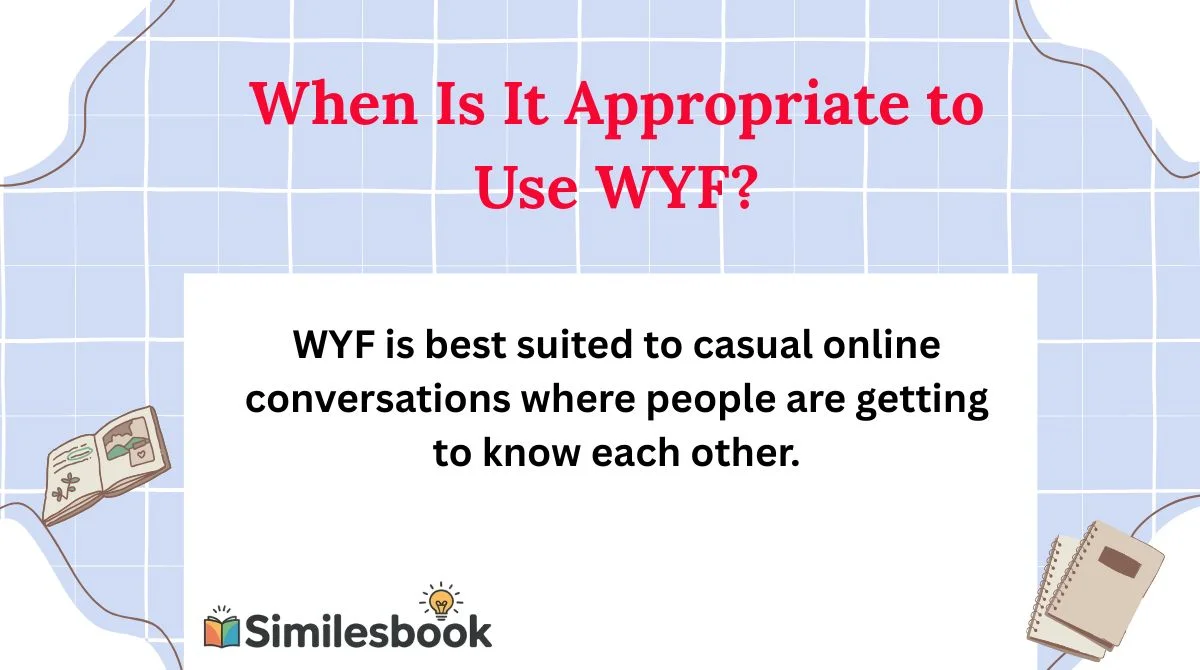 When Is It Appropriate to Use WYF?