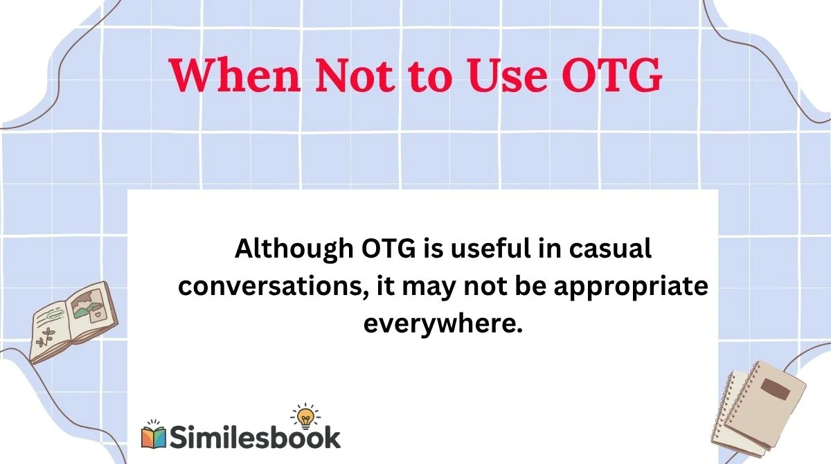 When Not to Use OTG