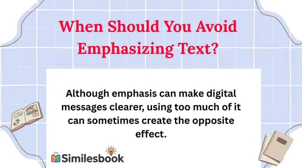 When Should You Avoid Emphasizing Text?