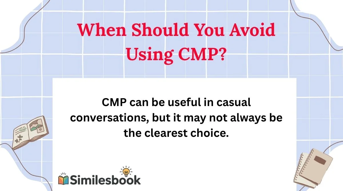 When Should You Avoid Using CMP?