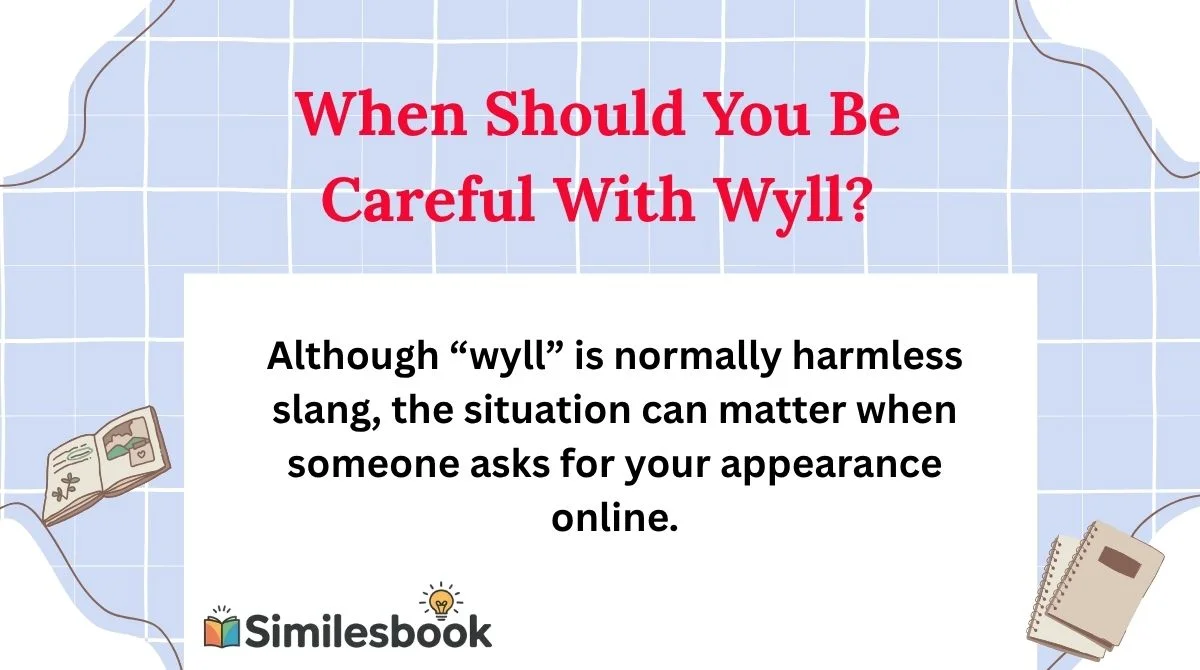 When Should You Be Careful With Wyll?
