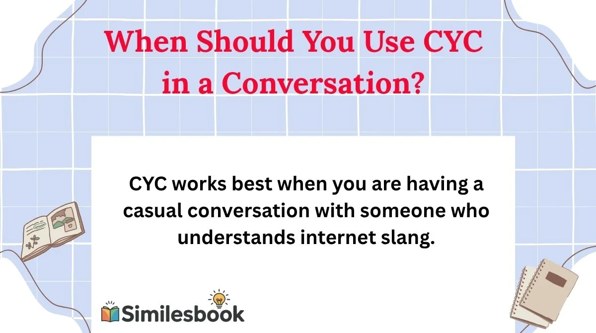 When Should You Use CYC in a Conversation?