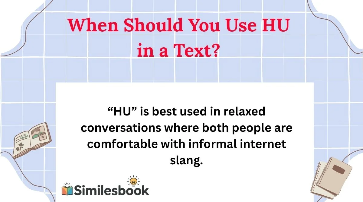When Should You Use HU in a Text?