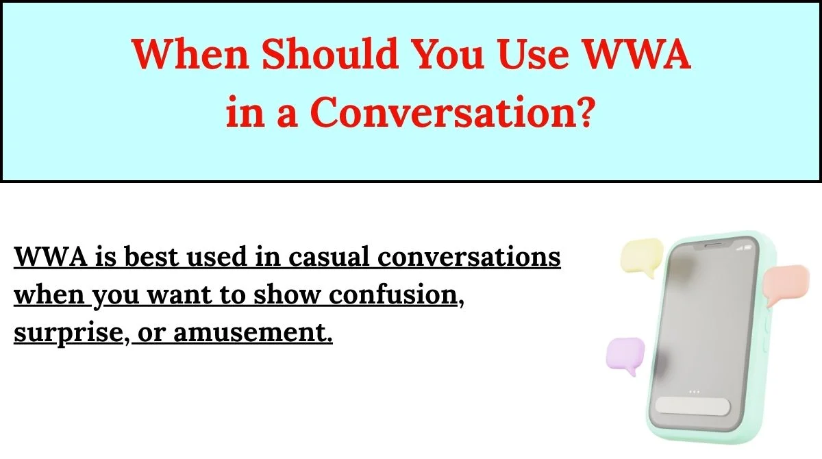 When Should You Use WWA in a Conversation?