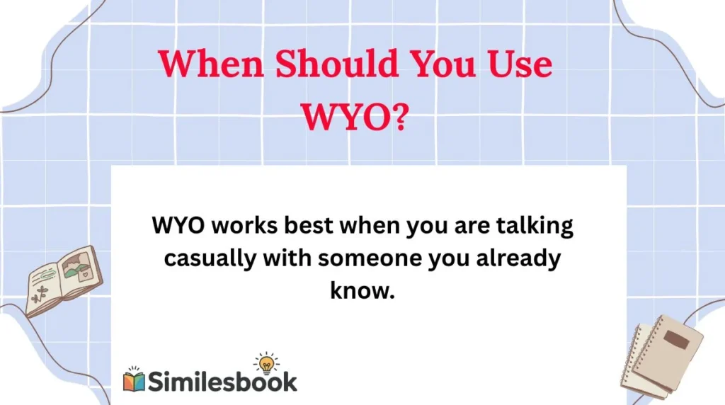 When Should You Use WYO?