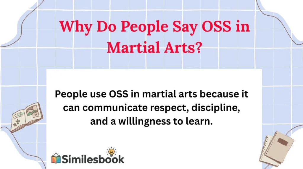 Why Do People Say OSS in Martial Arts?