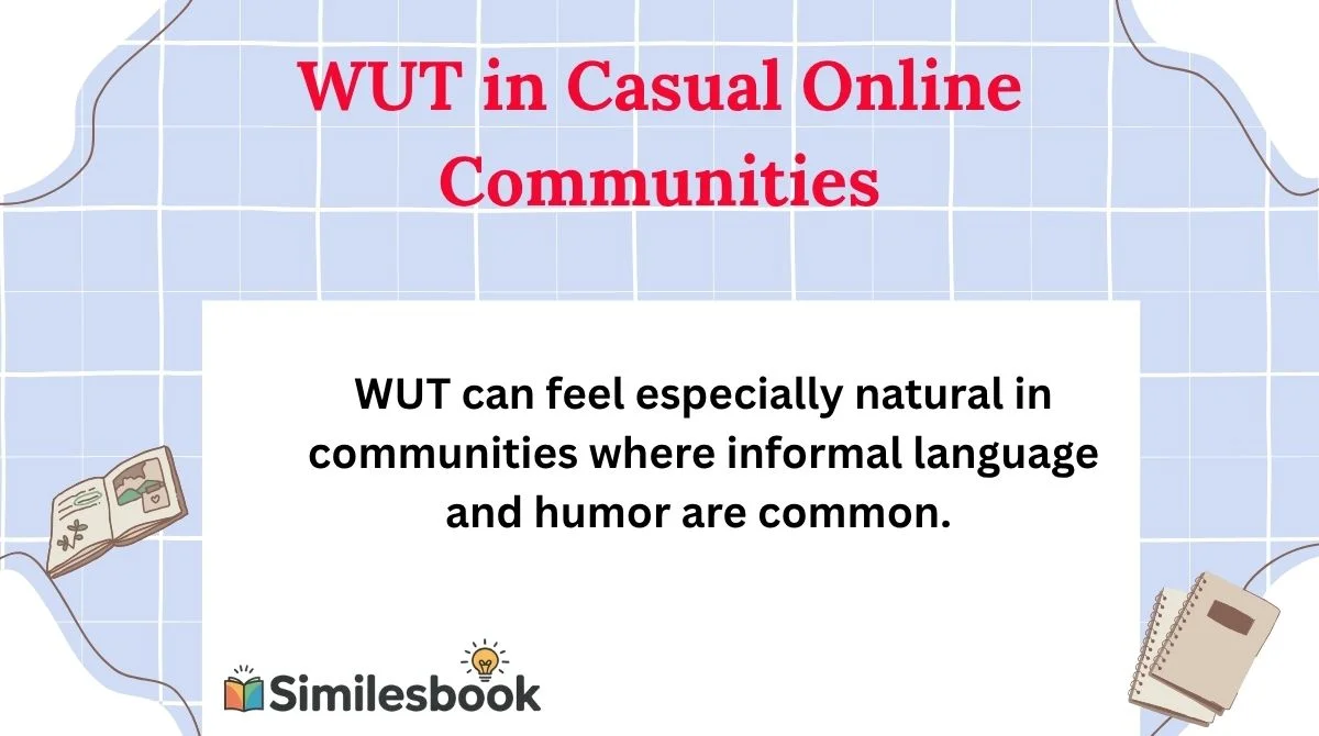 WUT in Casual Online Communities