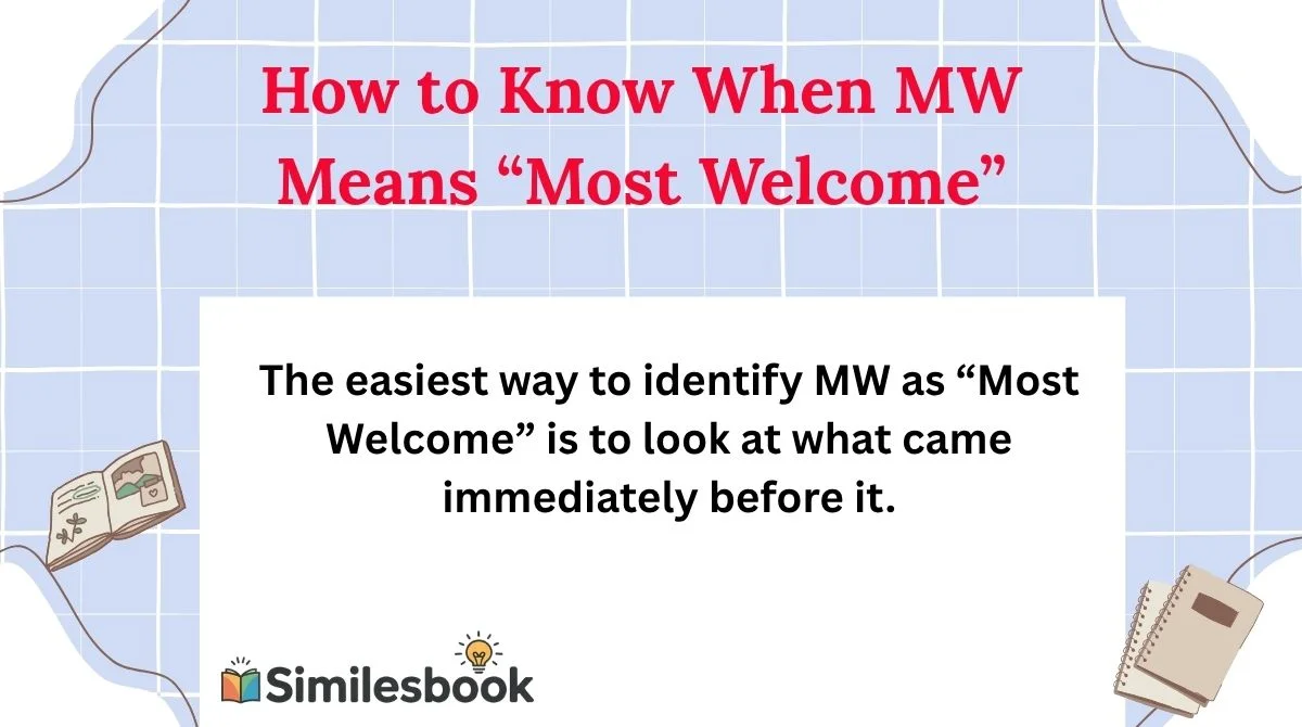 How to Know When MW Means “Most Welcome”