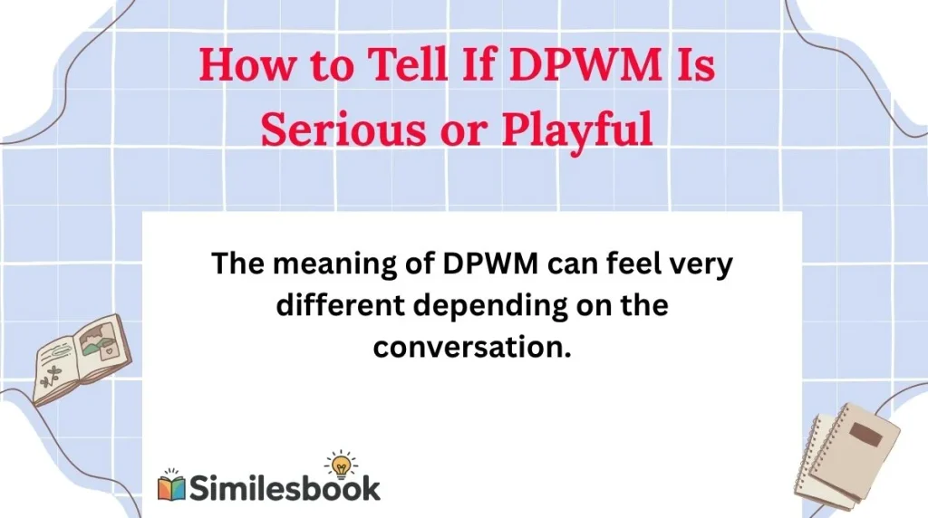 How to Tell If DPWM Is Serious or Playful