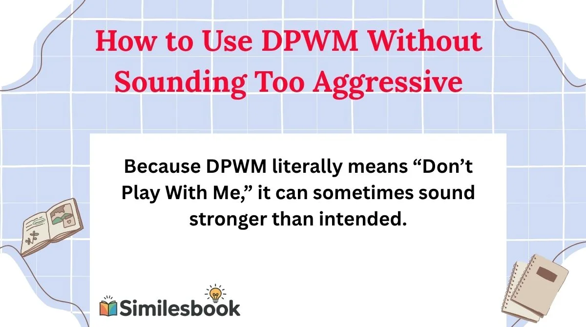 How to Use DPWM Without Sounding Too Aggressive