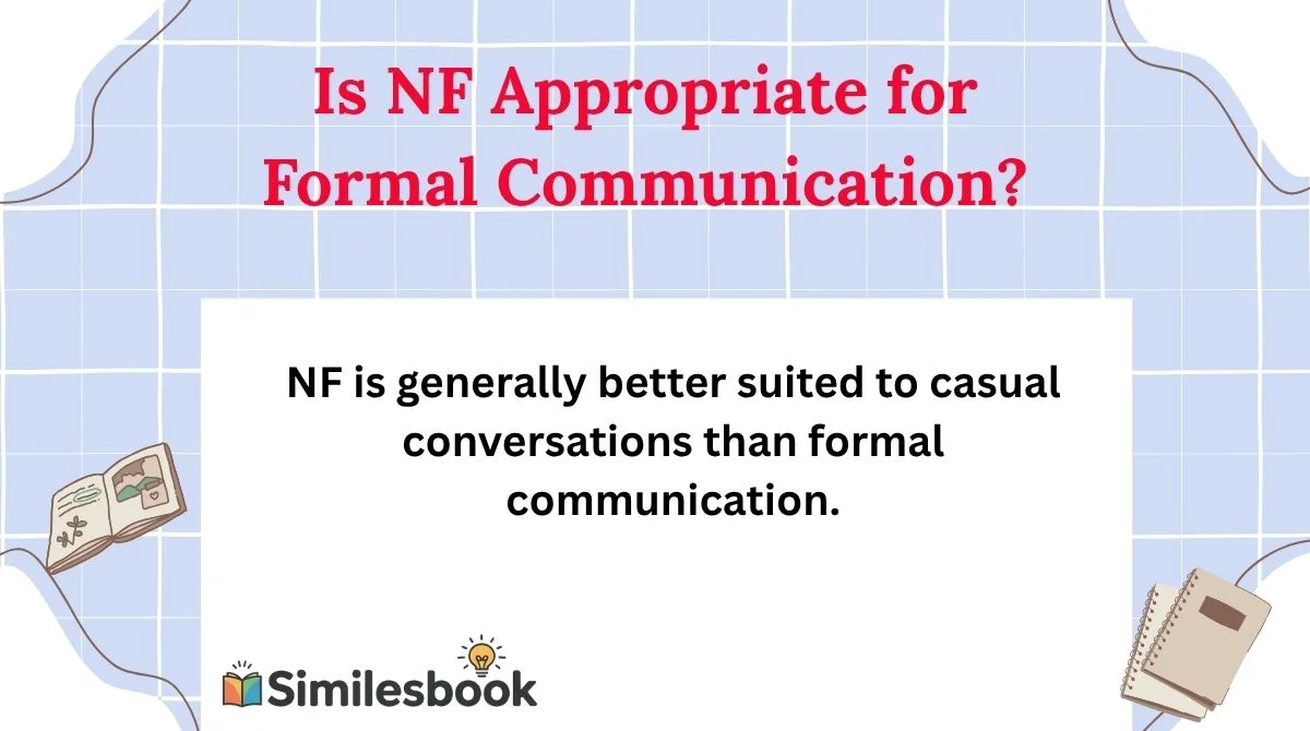 Is NF Appropriate for Formal Communication?