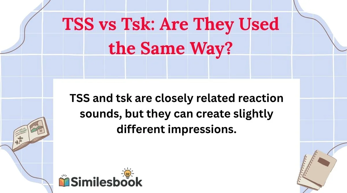TSS vs Tsk: Are They Used the Same Way?