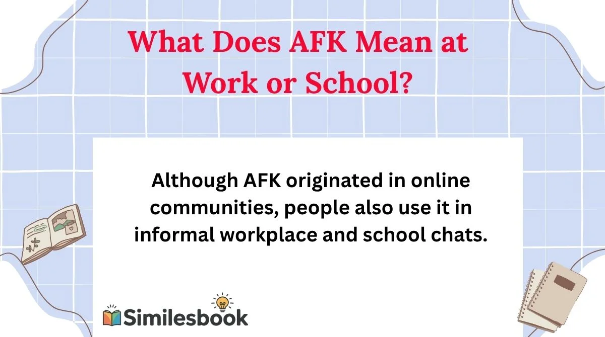 What Does AFK Mean at Work or School?What Does AFK Mean at Work or School?