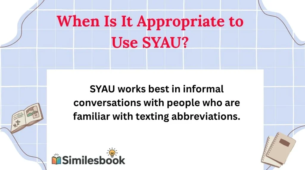 When Is It Appropriate to Use SYAU?