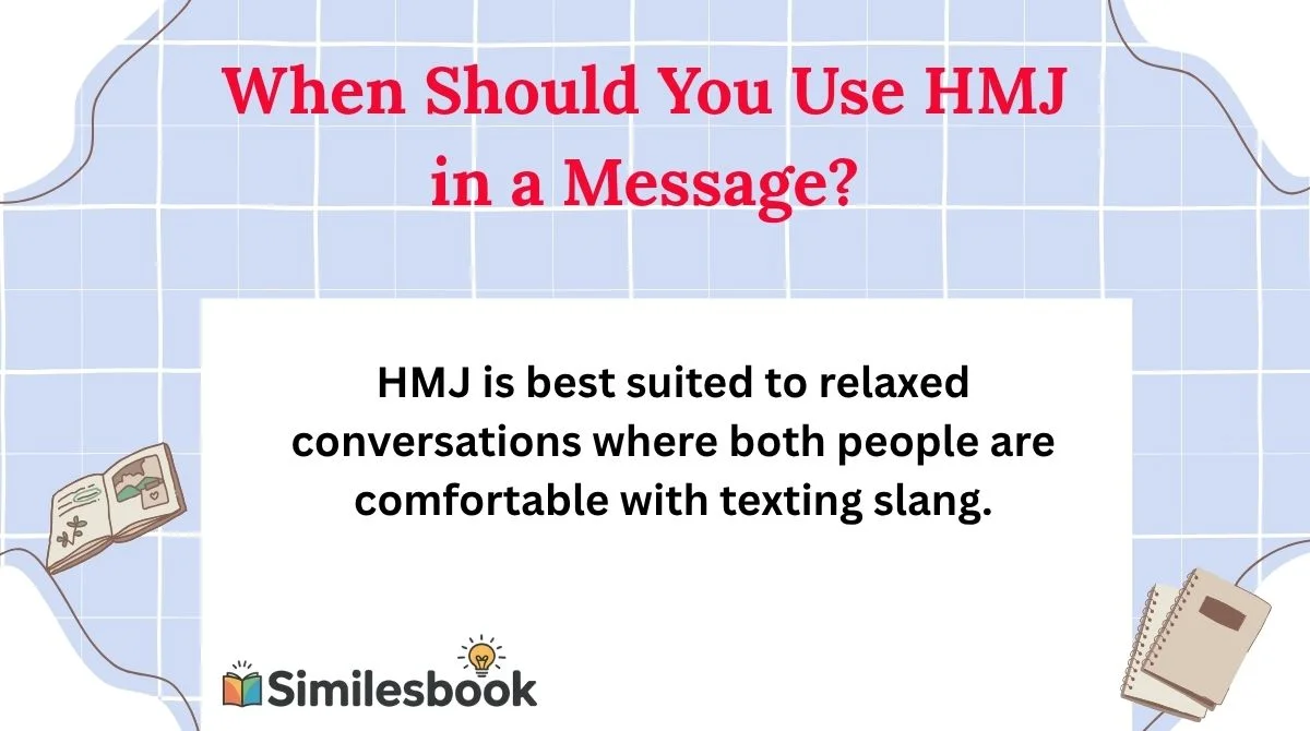 When Should You Use HMJ in a Message?