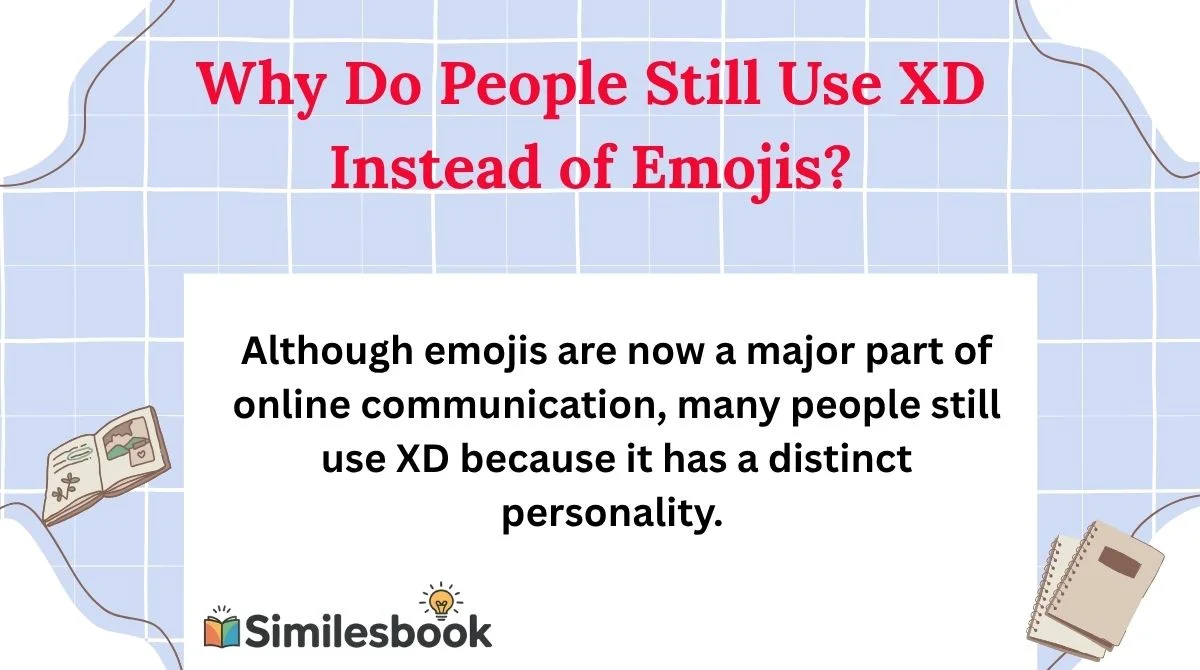 Why Do People Still Use XD Instead of Emojis?