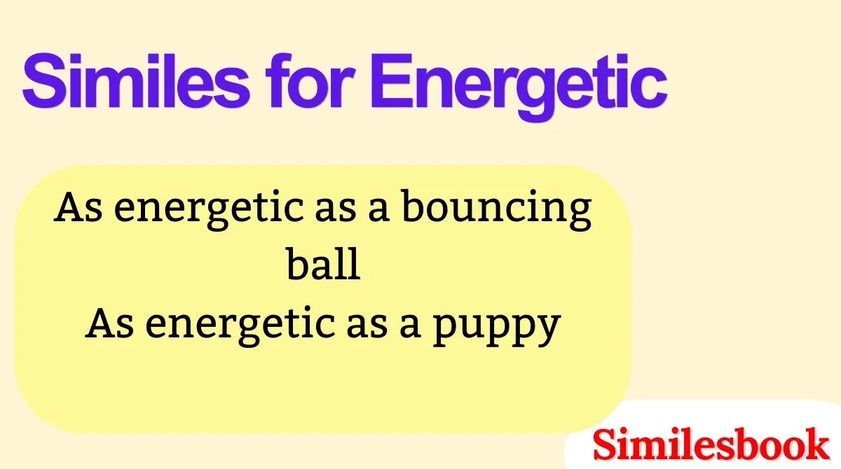 Similes for Energetic
