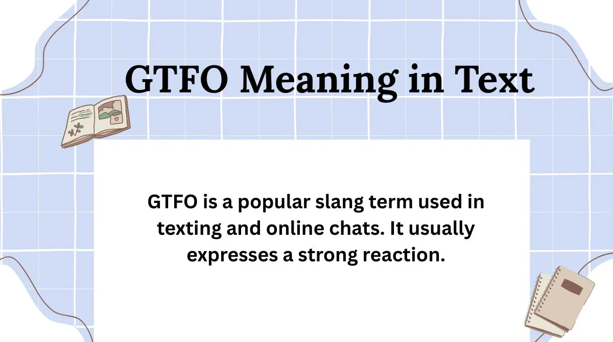 GTFO Meaning in Text